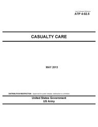 Title: Army Techniques Publication ATP 4-02.5 Casualty Care May 2013, Author: United States Government US Army