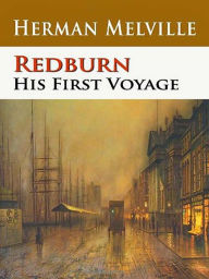 Title: Redburn his first Voyage - by Melville, Author: Herman Mellville