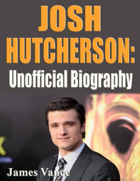 Josh Hutcherson: Unofficial Biography