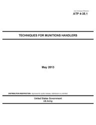 Title: Army Techniques Publication ATP 4-35.1 Techniques for Munitions Handlers May 2013, Author: United States Government US Army