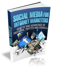 Title: Social Media For Internet Marketers: 