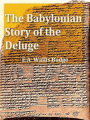 The Babylonian Story of the Deluge as Told by Assyrian Tablets from Nineveh