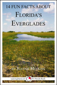 Title: 14 Fun Facts About Florida's Everglades: A 15-Minute Book, Author: Jeannie Meekins