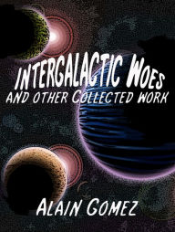 Title: Intergalactic Woes, Author: Alain Gomez