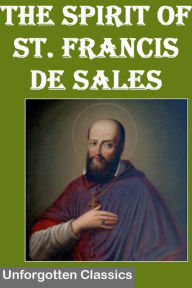 Title: The Spirit of St. Francis de Sales by Jean-Pierre Camus, Author: Jean-Pierre Camus