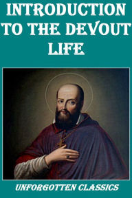 Title: Introduction to the Devout Life by St. Francis de Sales, Author: St. Francis de Sales