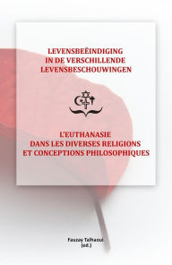 Title: Levensbeëindiging in de verschillende levensbeschouwingen / L'Euthanasie dans les diverses religions et conceptions philosophiques, Author: Fauzaya Talhaoui