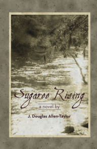 Title: Sugaree Rising, Author: J. Douglas Allen-Taylor