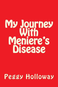 Title: My Journey with Meniere's Disease, Author: Peggy Holloway (2)