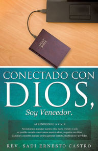 Title: Conectado con Dios, Soy Vencedor., Author: Rev. Sadi Ernesto Castro