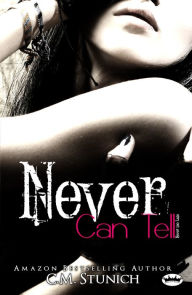 Title: Never Can Tell, A New Adult Romance, Author: C.M. Stunich