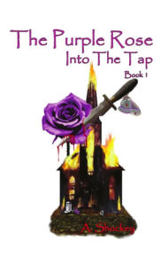 Title: THE PURPLE ROSE: Into The Tap - Book One, Author: A. Shockey