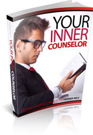 Title: Your Inner Counselor - Seeking Guidance From Your Higher Self, Author: Irwing