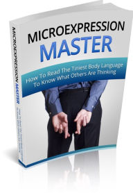 Title: Microexpression Master - How To Read The Tinies Body Language To Know What Others Are Thinking, Author: Irwing