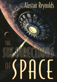 Title: The Six Directions of Space, Author: Alastair Reynolds