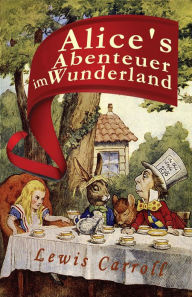 Title: Alice's Abenteuer im Wunderland (Illustrierte Ausgabe), Author: Lewis Carroll