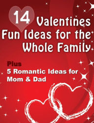 Title: 14 Valentines fun Ideas for the whole family, Author: Alan Smith