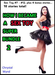 Title: How I Became a Sex Toy Super Bundle 2, Author: Chrystal Wynd