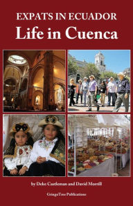 Title: Expats in Ecuador: Life In Cuenca, Author: Deke Castleman