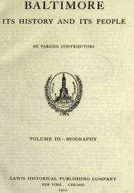 Title: Baltimore: Its History and Its People, Vol. III, Author: Clayton Colman Hall