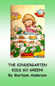 Title: THE KINDERGARTEN KIDS GO GREEN ~~ 