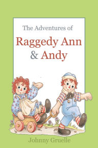 Title: The Adventures of Raggedy Ann & Andy - Illustrated, Author: Melody Laughlin