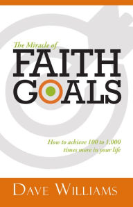 Title: The Miracle of Faith Goals, Author: Dave Williams