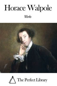 Title: Works of Horace Walpole, Author: Horace Walpole