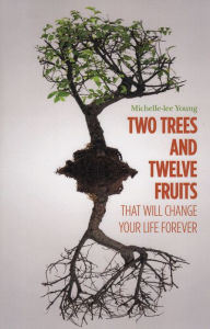 Title: Two Trees and Twelve Fruits, Author: Michelle-lee Young