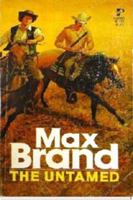 Title: The Untamed, Author: Max Brand