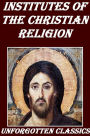 Institutes of the Christian Religion by John Calvin