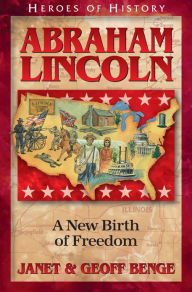Title: Abraham Lincoln: A New Birth of Freedom, Author: Janet Benge