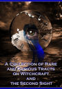 A Collection of Rare and Curious Tracts on Witchcraft and the Second Sight (Illustrated)