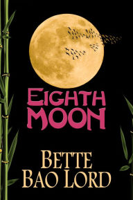 Title: Eighth Moon, Author: Bette Bao Lord