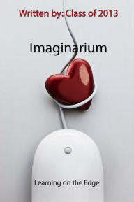 Title: Imaginarium is a collection of short stories written by the amazing fifth grade students of Nathan Manderfeld at Monroe Elementary School. These stories are filled with adventure, mystery, and suspense. Whether you are battling wolves with Link or escapin, Author: Nathan Manderfeld