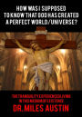 How Was I Supposed to Know That God Has Created a Perfect World/Universe?