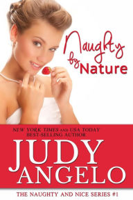 Title: Naughty by Nature (The Naughty and Nice Series, #1), Author: JUDY ANGELO