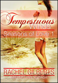 Title: Tempestuous Winds: Seasons of Love 1, Author: Rachel Gilberts