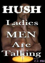 Title: Hush Ladies Men Are Talking, Author: C. J. BIG