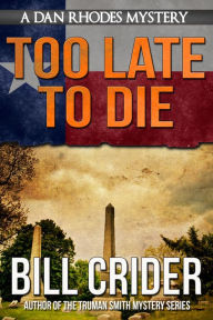 Title: Too Late to Die - A Dan Rhodes Mystery, Author: Bill Crider