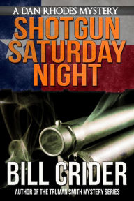 Title: Shotgun Saturday Night - A Dan Rhodes Mystery, Author: Bill Crider