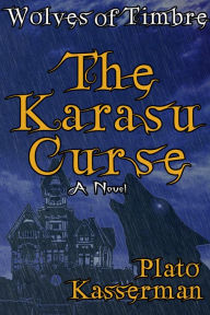 Title: Wolves of Timbre: The Karasu Curse, Author: Plato Kasserman