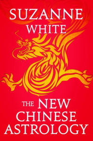 Title: THE NEW CHINESE ASTROLOGY, Author: Suzanne White