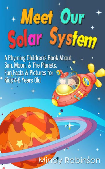 Meet Our Solar System: A Rhyming Children's Book About Sun, Moon, & The Planets. Fun Facts & Pictures for Kids 4-8 Years Old
