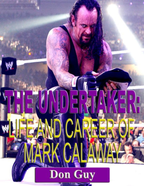 The Undertaker: Life and Career of Mark Calaway