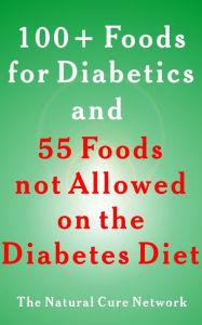Title: 100 + Foods for Diabetics and 55 Foods not Allowed on the Diabetes Diet, Author: Ellen Orman