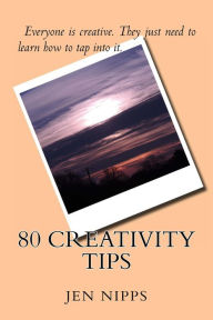 Title: 80 Creativity Tips, Author: Jen Nipps