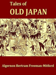 Title: Tales of Old Japan, Author: Algernon Bertram Freeman-Mitford