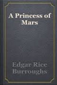 Title: A Princess of Mars Complete Version, Author: Edgar Rice Burroughs