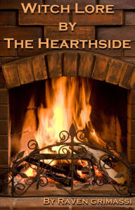 Title: Witch Lore by the Hearthside, Author: Raven Grimassi